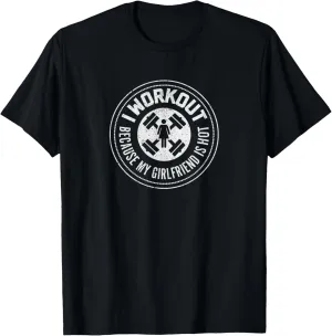 I Workout Because My Girlfriend Is Hot - Funny Mens Shirt T T-Shirt
