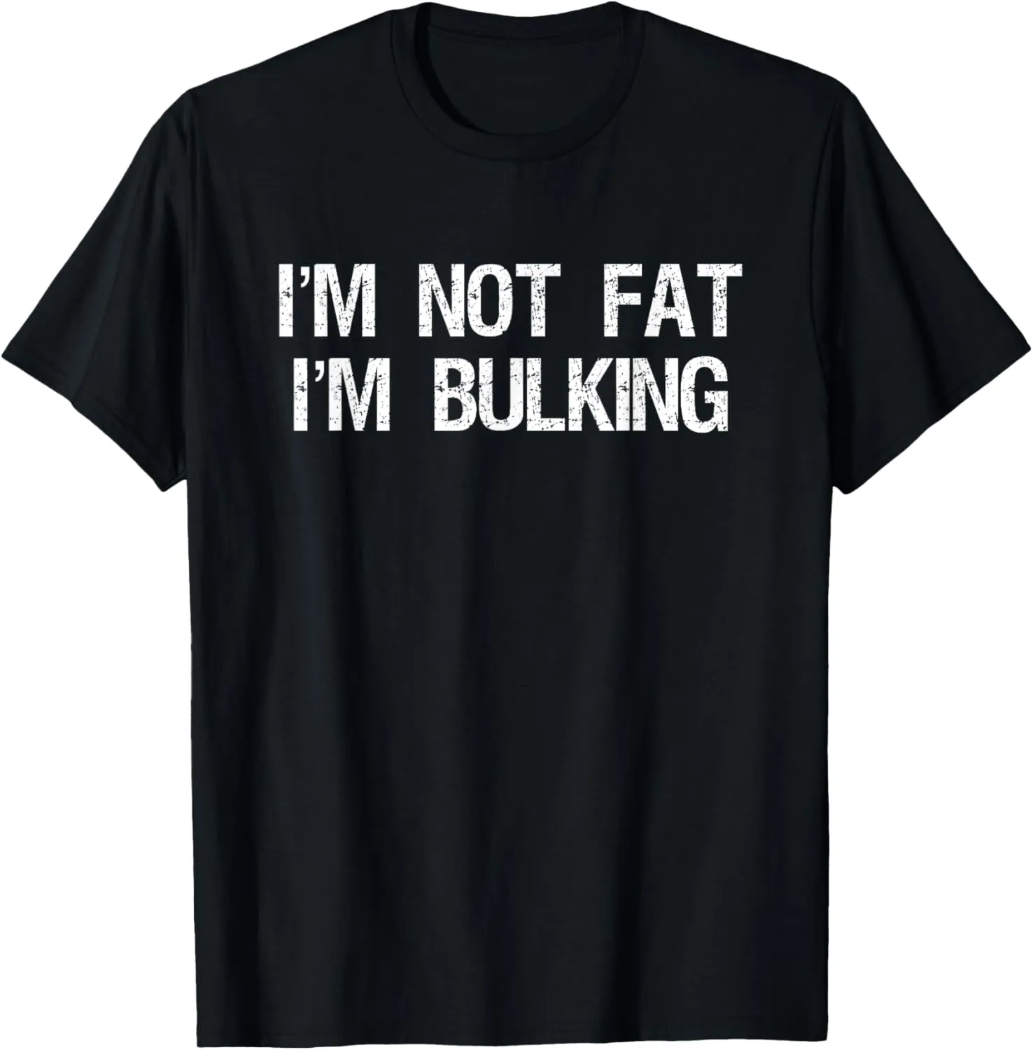 I'm Not Fat I'm Bulking Funny Cheat Day Workout Gym T-Shirt T-Shirt