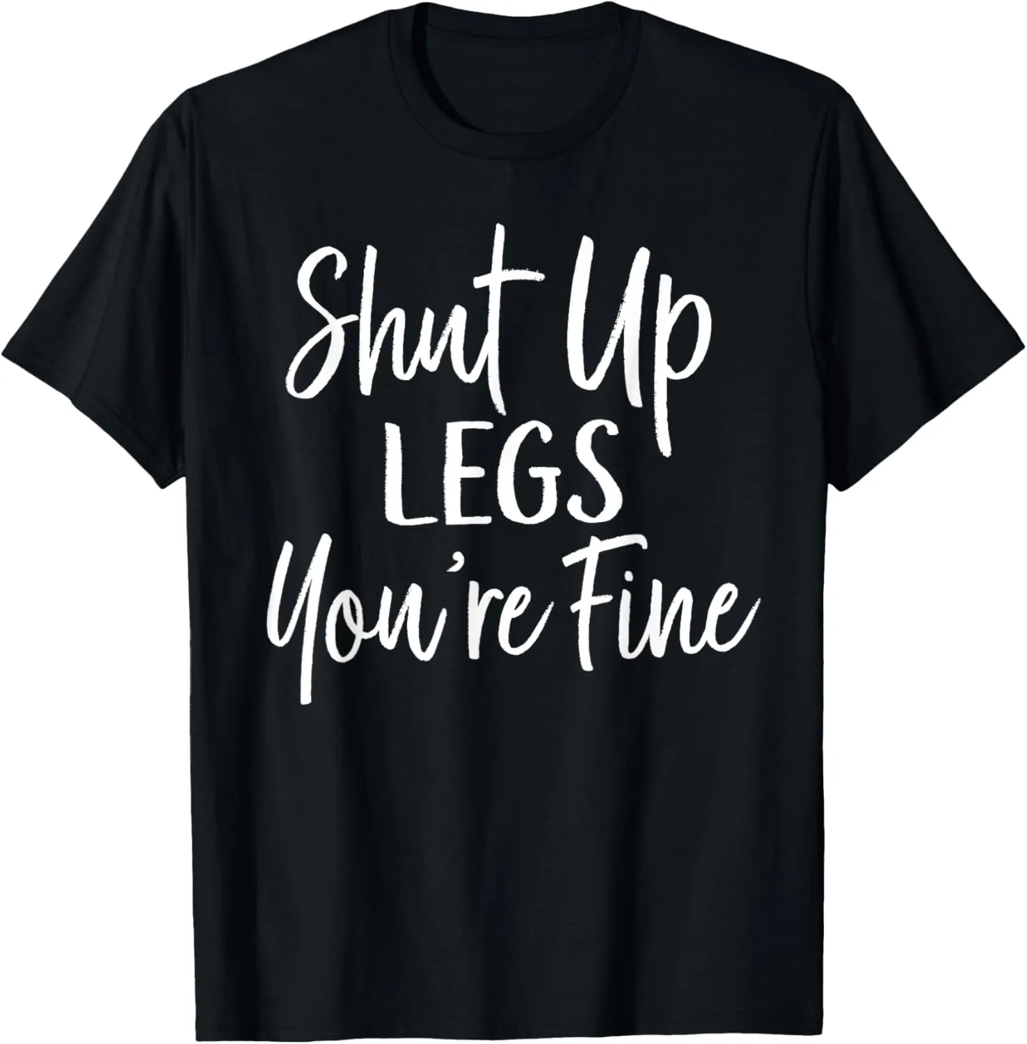 Shut Up Legs You're Fine Shirt for Gym - Funny Workout T-Shirt