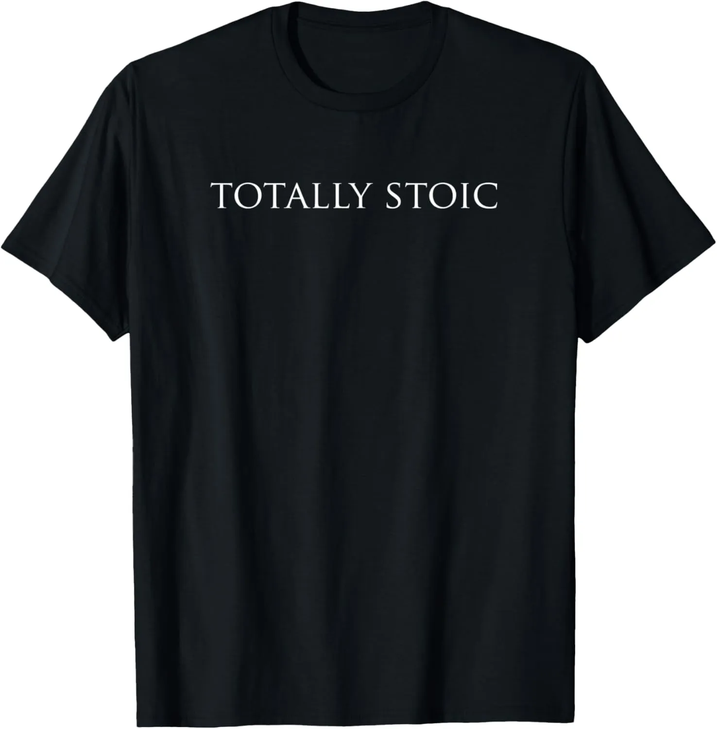 Totally Stoic T-Shirt