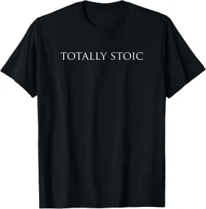Totally Stoic T-Shirt