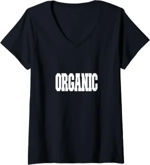 Womens Shirt That Says organic for Men, Women & Kids V-Neck T-Shirt