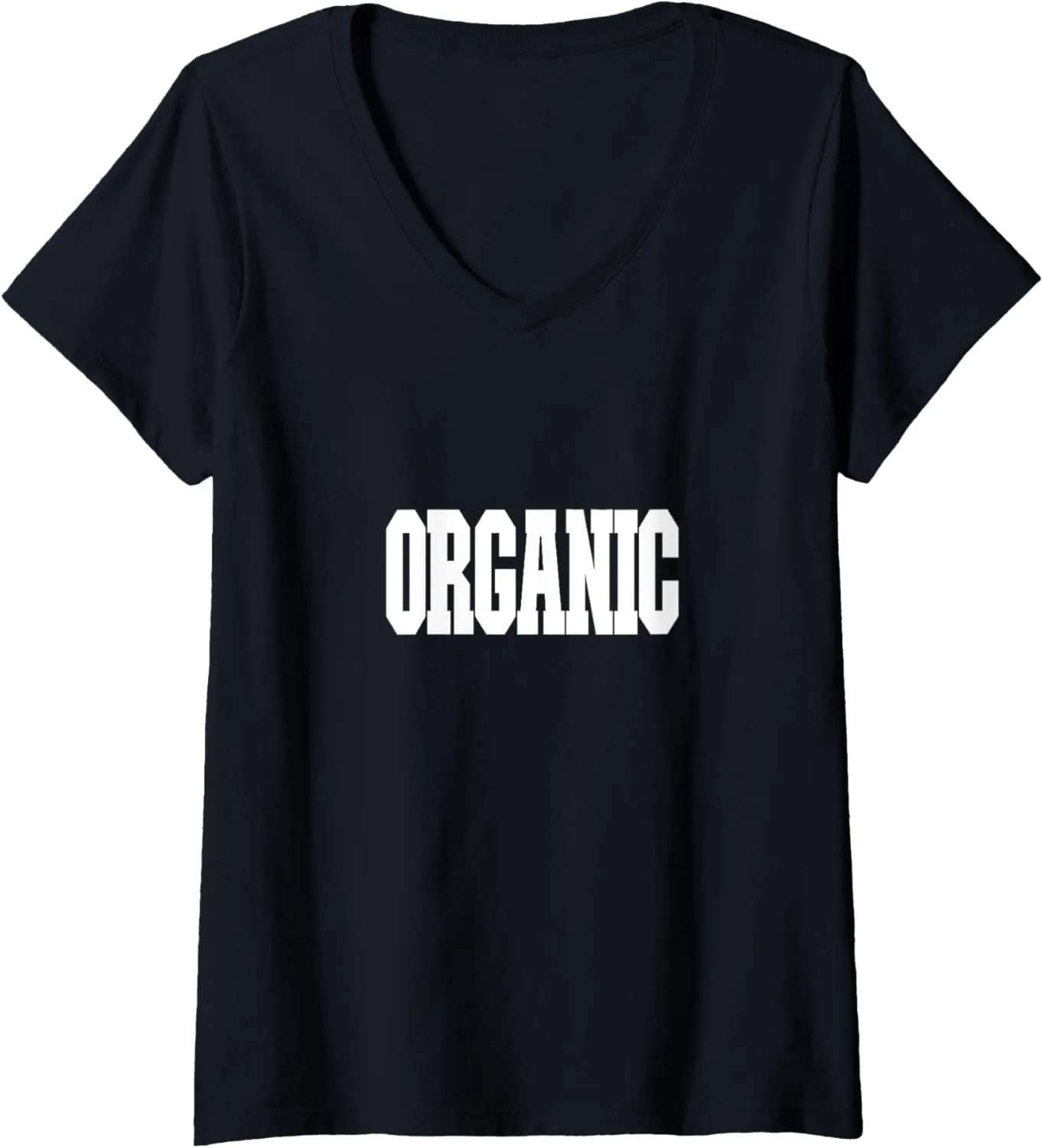 Womens Shirt That Says organic for Men, Women & Kids V-Neck T-Shirt