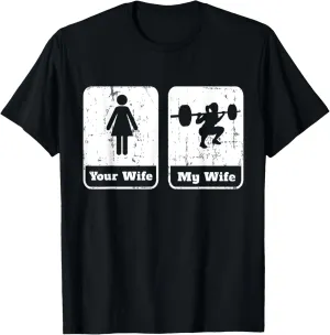 Your Wife My Wife Funny Workout T Shirt | Squats Gym Gift T-Shirt